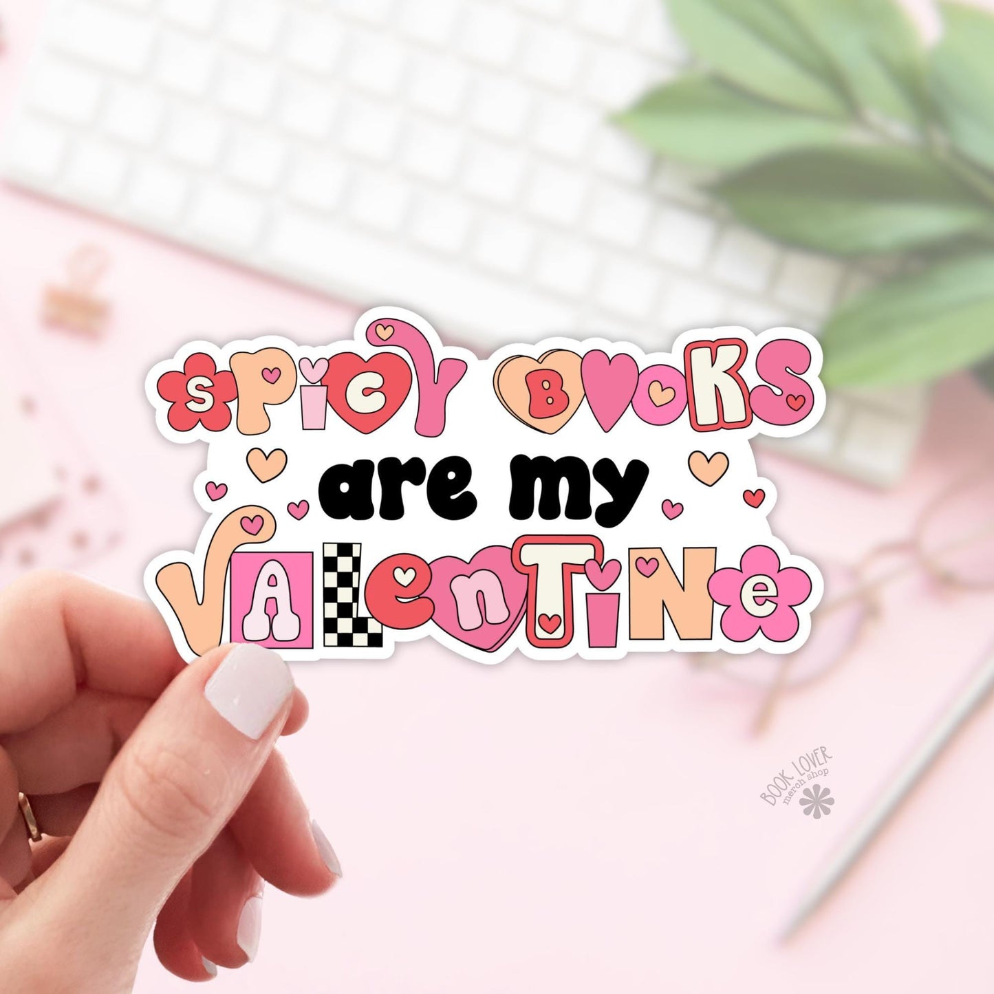 Spicy Books Are My Valentine Stickers / Bookish Stickers / Book Lover Gift / Bookish Merch / Kindle Sticker / Smut Reader / Reading Lover
