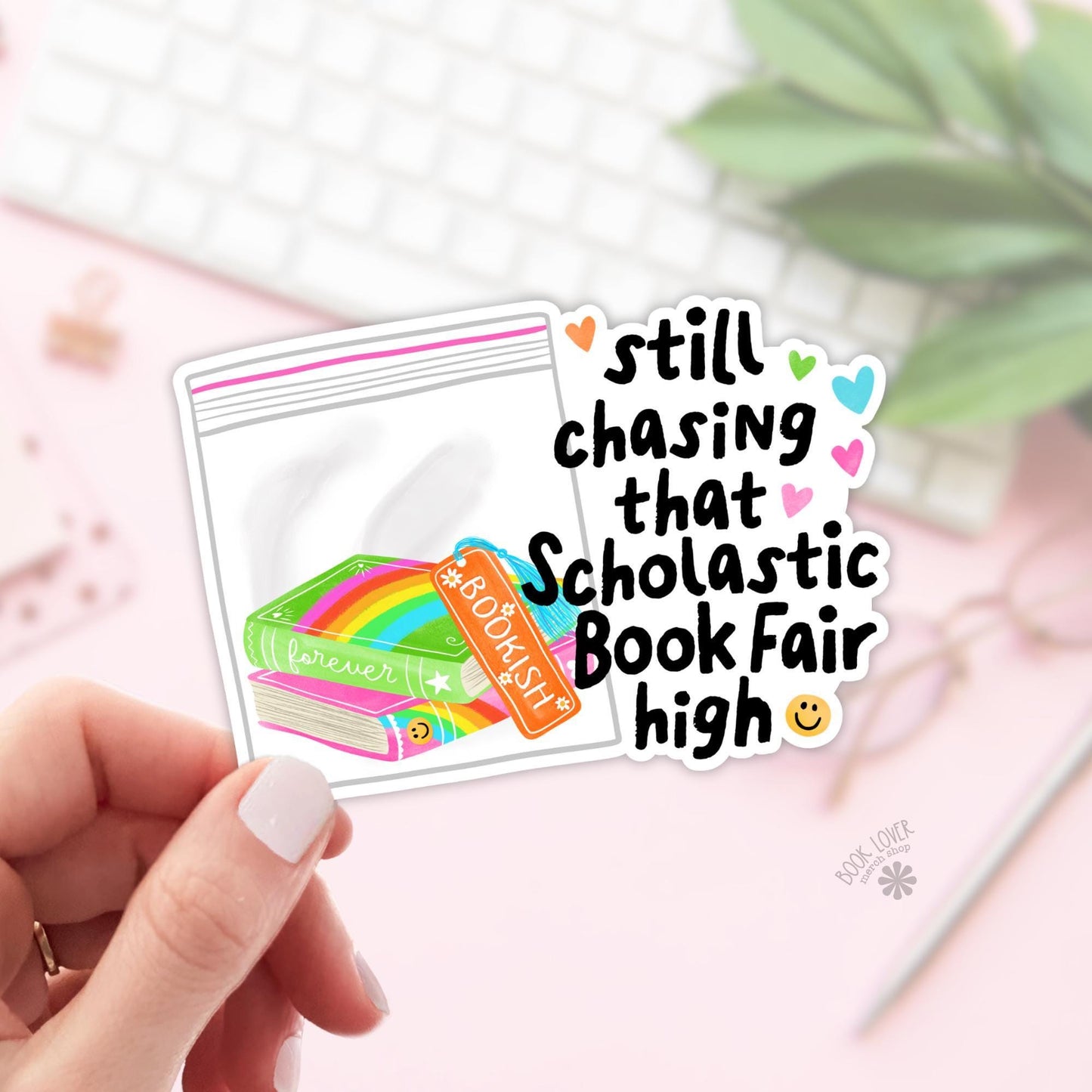 Still Chasing That Scolastic Book Fair High Stickers / Bookish Stickers / Book Lover Gift / Bookish Merch / Kindle Sticker / Reading Lover