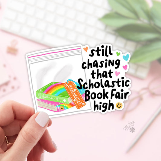 Still Chasing That Scolastic Book Fair High Stickers / Bookish Stickers / Book Lover Gift / Bookish Merch / Kindle Sticker / Reading Lover