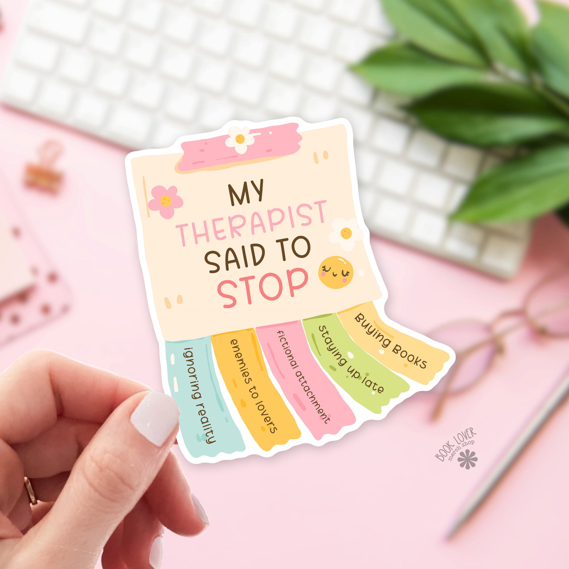 My Therapist Said to Stop bookish sticker – vinyl die cut – book lover humor gift