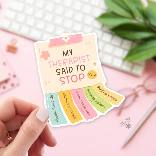 My Therapist Said to Stop bookish sticker – vinyl die cut – book lover humor gift