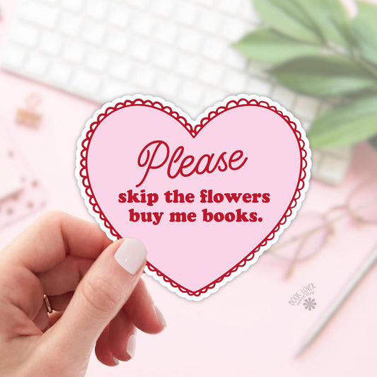 Please Skip The Flowers Buy Me Books Stickers / Bookish Stickers / Book Lover Gift / Bookish Merch / Kindle Sticker / Smut Reader