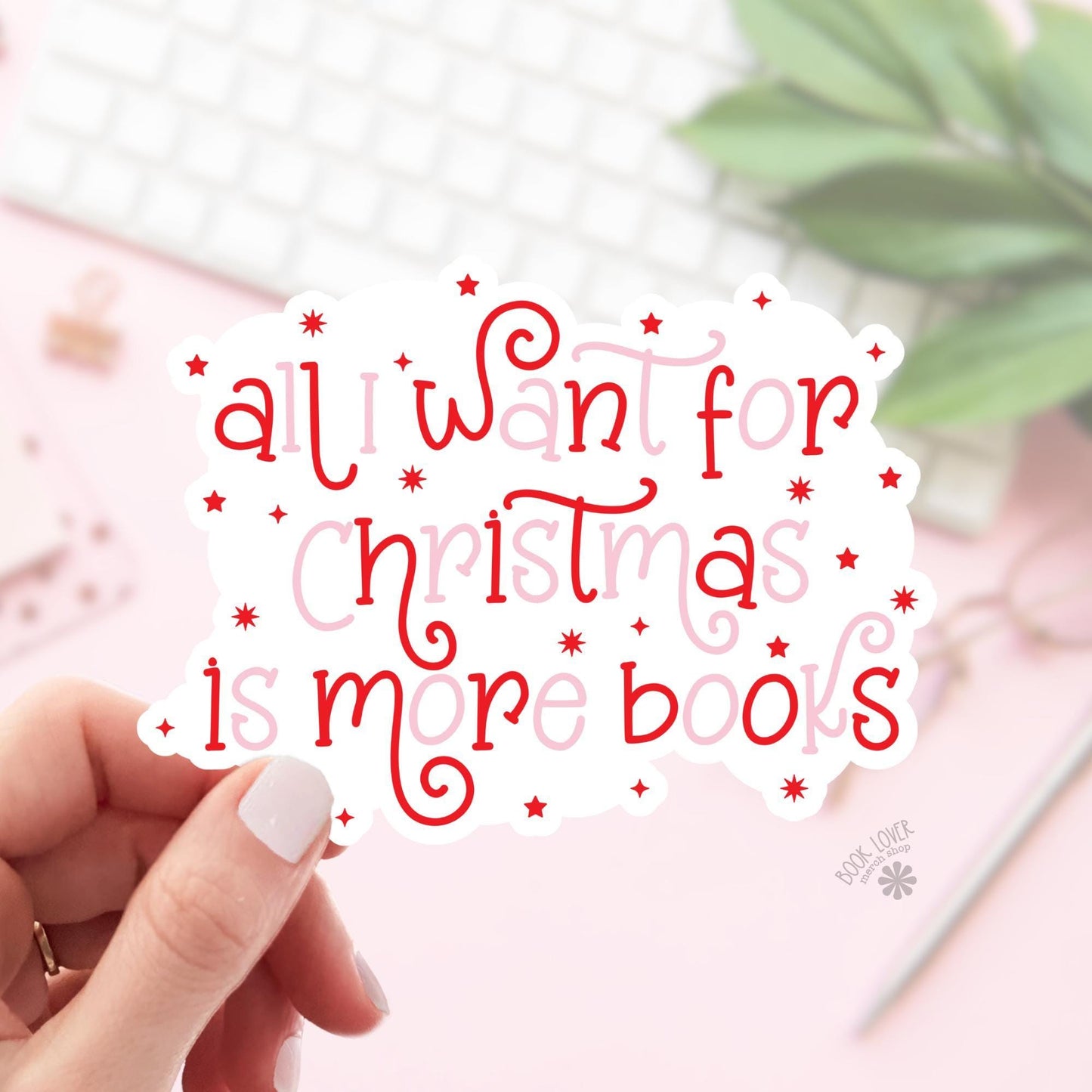 All I Want For Christmas is More Books Stickers / Bookish Stickers / Book Lover Gift / Bookish Merch / Kindle Sticker / Smut Reader