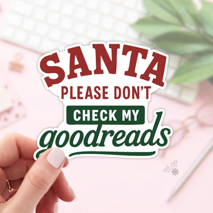 Santa Please Don't Check My Goodreads Stickers / Christmas Bookish Stickers / Book Lover Gift / Kindle Sticker / Reading Lover