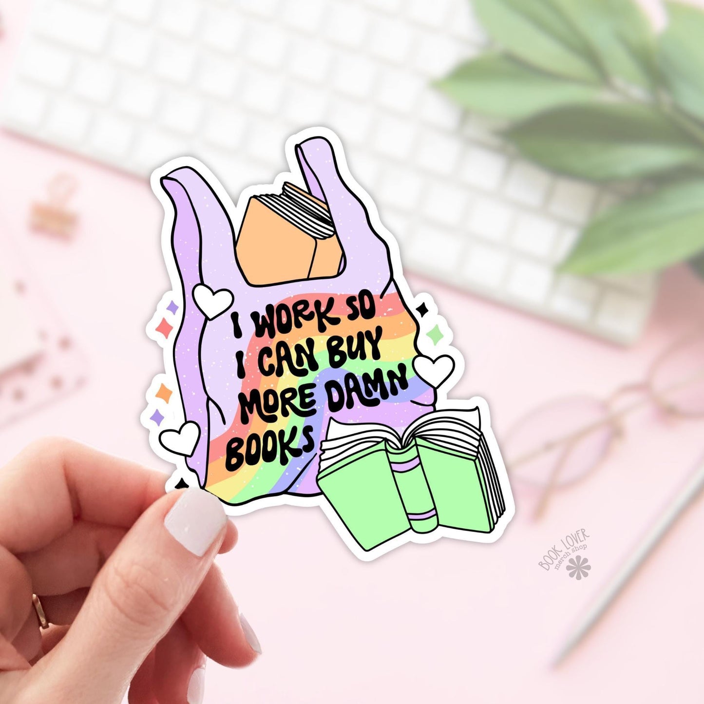 I Work So I Can Buy More Dawn Books Stickers / Bookish Stickers / Book Lover Gift / Bookish Merch / Kindle Sticker / Smut Reader