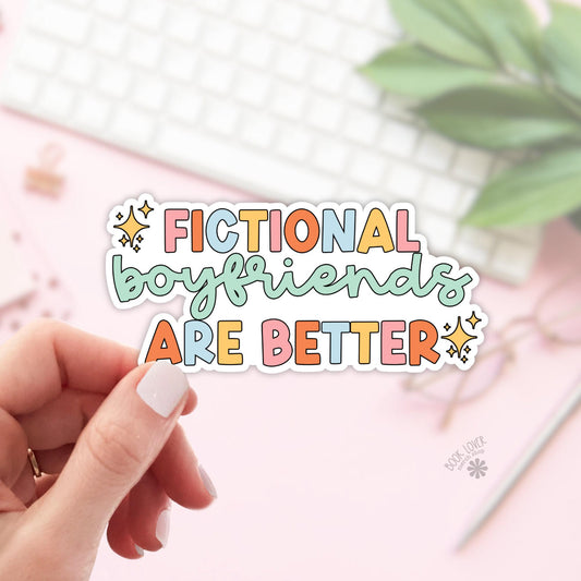Fictional Boyfriends are Better Sticker / Bookish Stickers / Book Lover Gift / Bookish Merch / Kindle Sticker / Smut Reader / Reading Lover