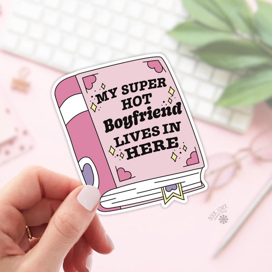 My Super Hot Boyfriend Lives In Here Stickers / Bookish Stickers / Book Lover Gift / Bookish Merch / Kindle Sticker / Smut Reader