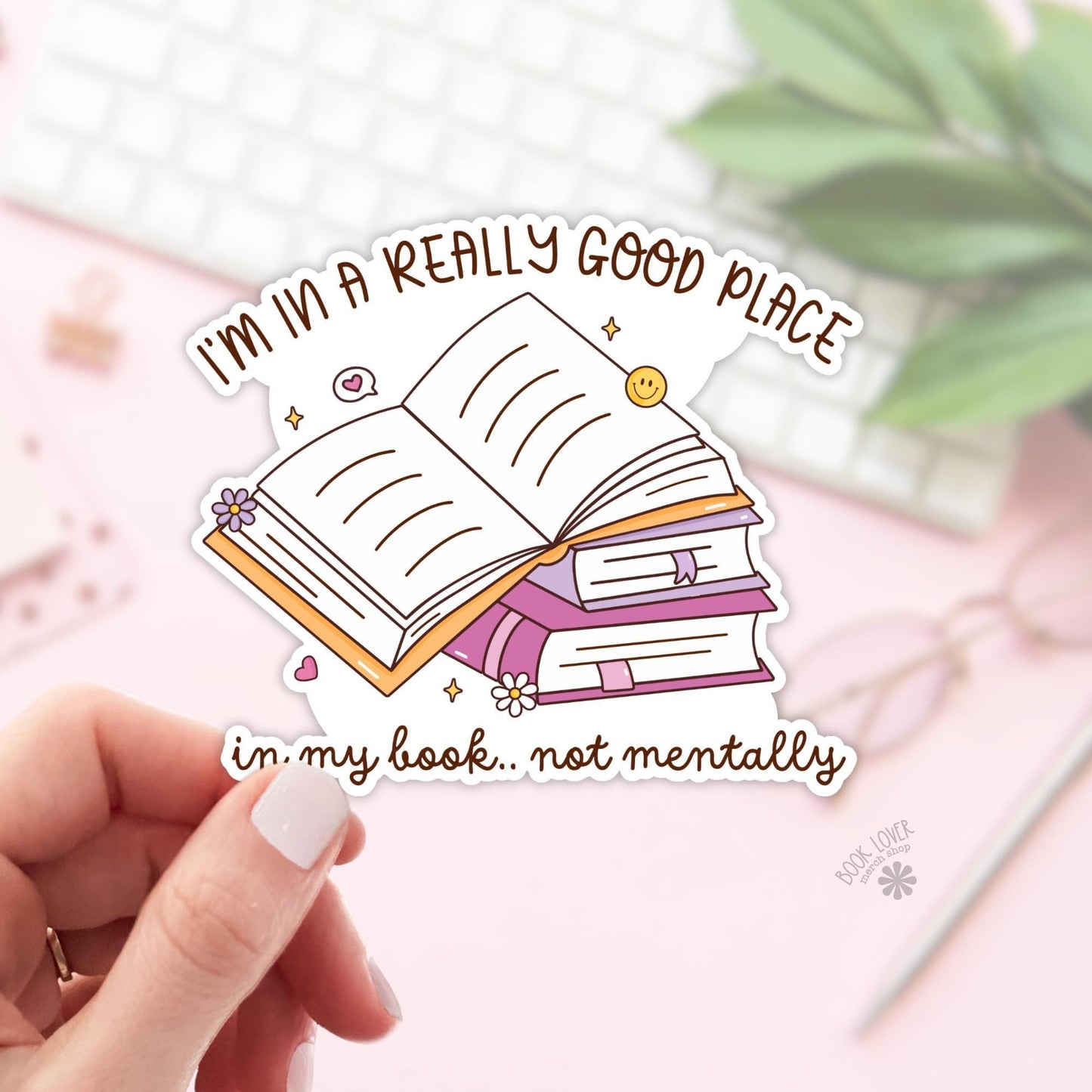 I'm In a Really Good Place Stickers / Bookish Stickers / Book Lover Gift / Bookish Merch / Kindle Sticker / Smut Reader / Reading Lover