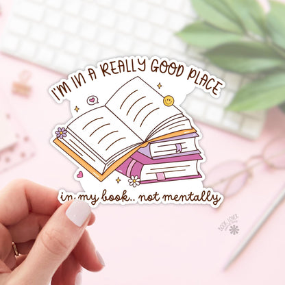 I'm In a Really Good Place Stickers / Bookish Stickers / Book Lover Gift / Bookish Merch / Kindle Sticker / Smut Reader / Reading Lover