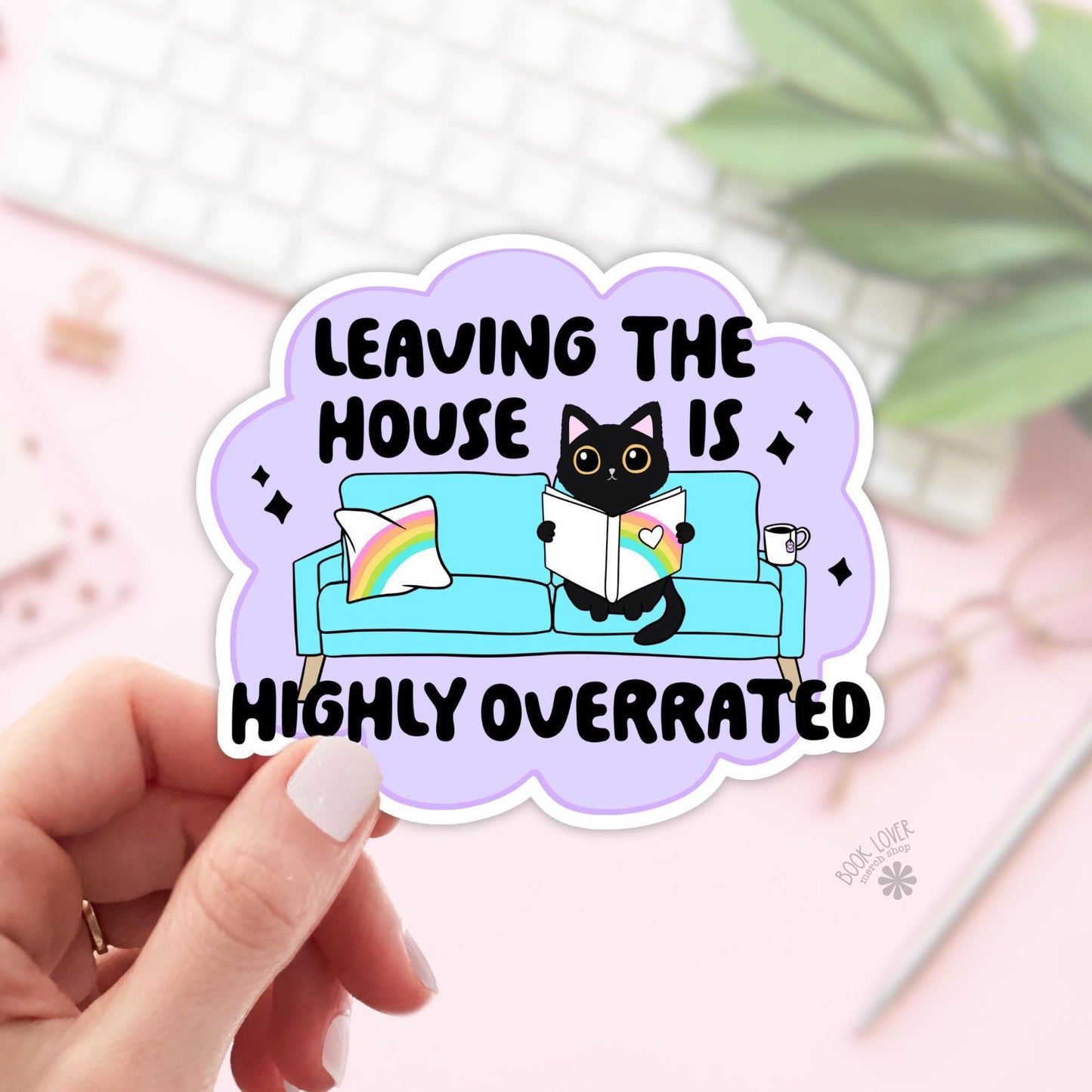 Leaving The House Is Highly Overrated Stickers / Bookish Stickers / Book Lover Gift / Bookish Merch / Kindle Sticker / Reading Lover