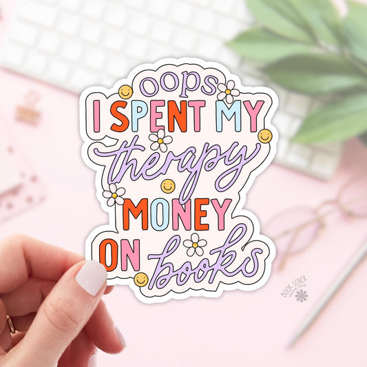Oops I Spent My Therapy Money On Books Stickers / Bookish Stickers / Book Lover Gift / Bookish Merch / Kindle Sticker / Smut Reader