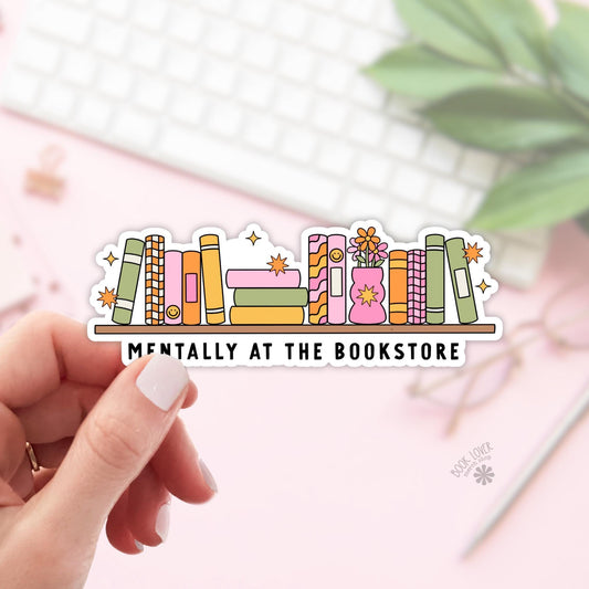 Mentally At The Bookstore Stickers / Bookish Stickers / Book Lover Gift / Bookish Merch / Kindle Sticker / Smut Reader / Reading Lover