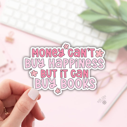 Money Can't Buy Happiness But It Can Buy Books Sticker / Bookish Stickers / Book Lover Gift / Bookish Merch / Kindle Sticker / Reading Lover