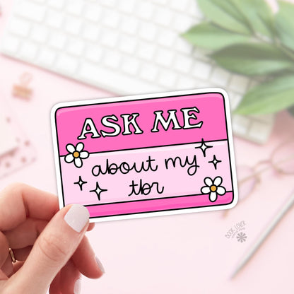 Ask Me About My TBR Stickers / Bookish Stickers / Book Lover Gift / Bookish Merch / Kindle Sticker / Smut Reader / Reading Lover / E-Reader
