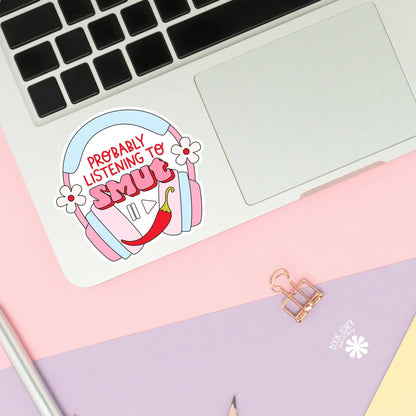 Probably Listening to Smut Stickers / Bookish Stickers / Book Lover Gift / Bookish Merch / Kindle Sticker / Smut Reader / Reading Lover