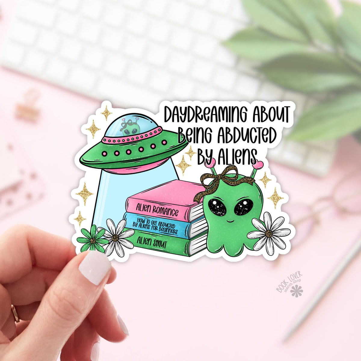Daydreming about being abducted by aliens bookish sticker, vinyl die cut, book lover gift