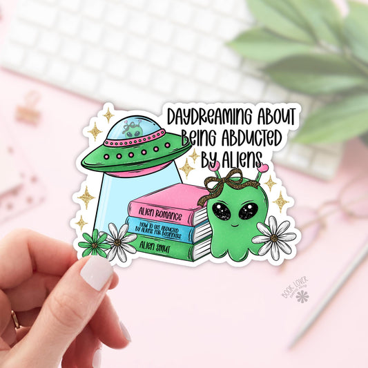 Daydreming about being abducted by aliens Stickers / Bookish Stickers / Book Lover Gift / Bookish Merch / Kindle Sticker / Paranomal Reader