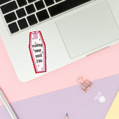 Reading Smut Until I Die Stickers / Bookish Stickers / Book Lover Gift / Bookish Merch / Kindle Sticker / Smut Reader / Reading Lover