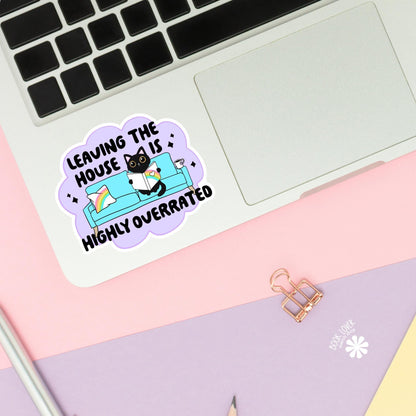 Leaving The House Is Highly Overrated Stickers / Bookish Stickers / Book Lover Gift / Bookish Merch / Kindle Sticker / Reading Lover