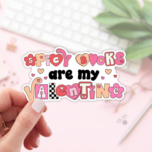 Spicy Books Are My Valentine Stickers / Bookish Stickers / Book Lover Gift / Bookish Merch / Kindle Sticker / Smut Reader / Reading Lover