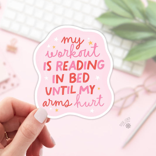 My Workout is Reading in Bed Until My Arms Hurt Stickers / Bookish Stickers / Book Lover Gift / Bookish Merch / Kindle Sticker / Smut Reader