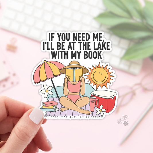 If you Need Me, I'll Be At The Lake With My Book Stickers / Bookish Stickers / Book Lover Gift / Bookish Merch / Kindle Sticker