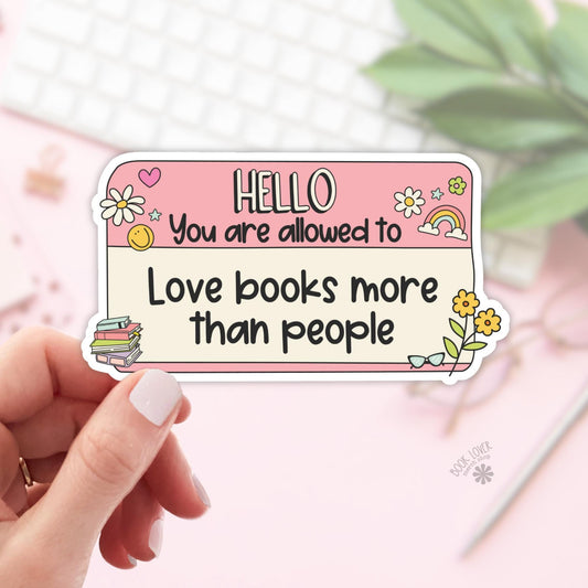 Hello You Are Alloweed to Love Books More Than People Stickers / Bookish Merch Stickers / Book Lover Gift / Kindle Sticker / Reading Lover