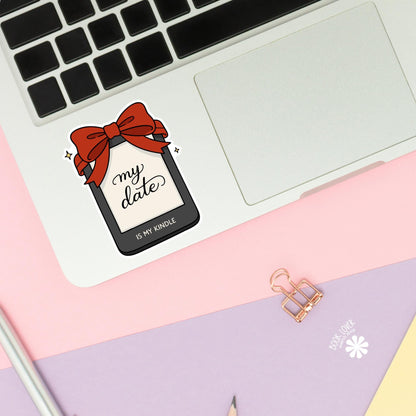 My Date is My Kindle Stickers / Bookish Valentine Stickers / Book Lover Gift / Bookish Merch / Smut Reader / Romance Reading Lover