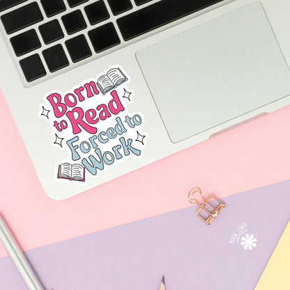 Born To Read Forced to Work Stickers / Bookish Stickers / Book Lover Gift / Bookish Merch / Kindle Sticker / Smut Reader / Reading Lover