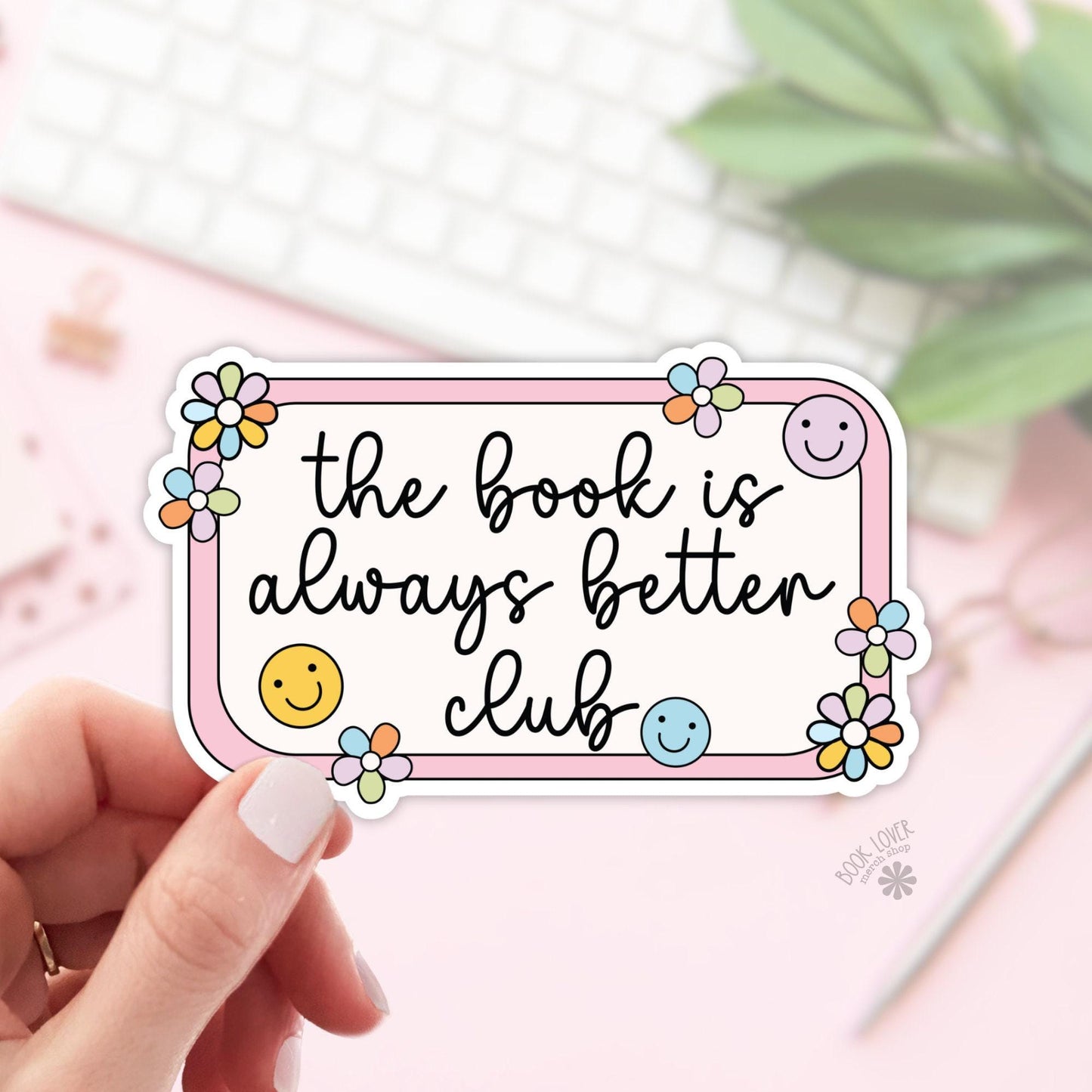 The Book is Always Better Club Stickers / Bookish Stickers / Book Lover Gift / Bookish Merch / Kindle Sticker / Smut Reader / Reading Lover