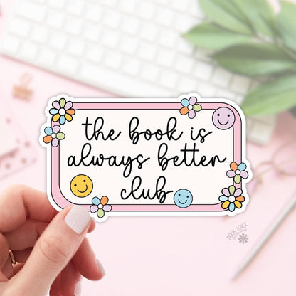 The Book is Always Better Club Stickers / Bookish Stickers / Book Lover Gift / Bookish Merch / Kindle Sticker / Smut Reader / Reading Lover