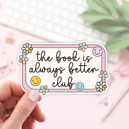The Book is Always Better Club Stickers / Bookish Stickers / Book Lover Gift / Bookish Merch / Kindle Sticker / Smut Reader / Reading Lover