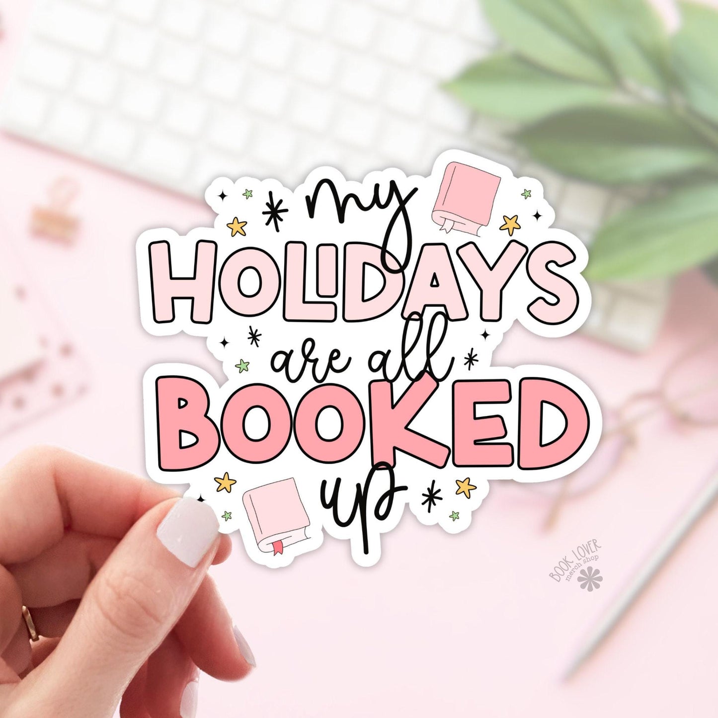 My Holidays are All booked Up Stickers / Bookish Stickers / Book Lover Gift / Bookish Merch / Kindle Sticker / Smut Reader / Reading Lover