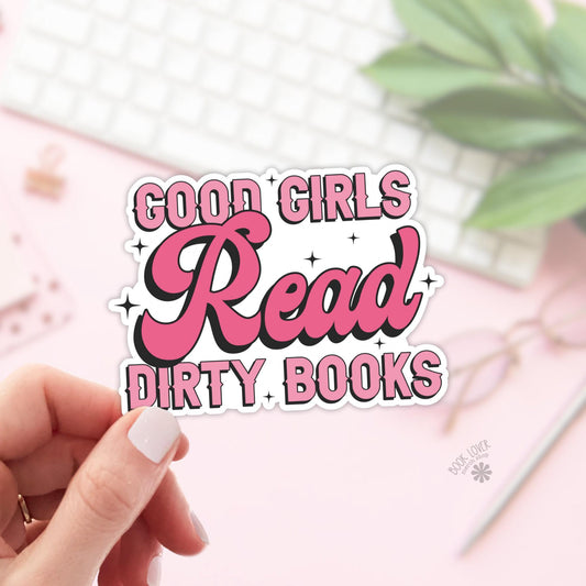 Good Girls Read Dirty Books Stickers / Bookish Stickers / Book Lover Gift / Bookish Merch / Kindle Sticker / Smut Reader / Reading Lover