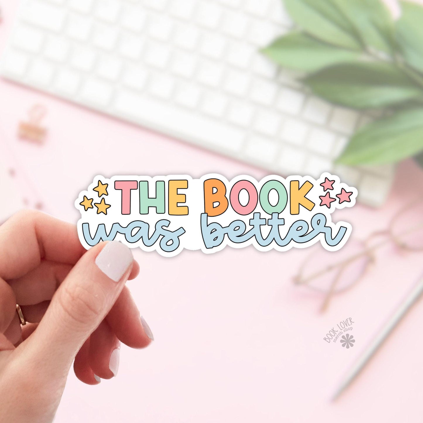 The Book Was Better Stickers / Bookish Stickers / Book Lover Gift / Bookish Merch / Kindle Sticker / Smut Reader / Reading Lover / E-Reader