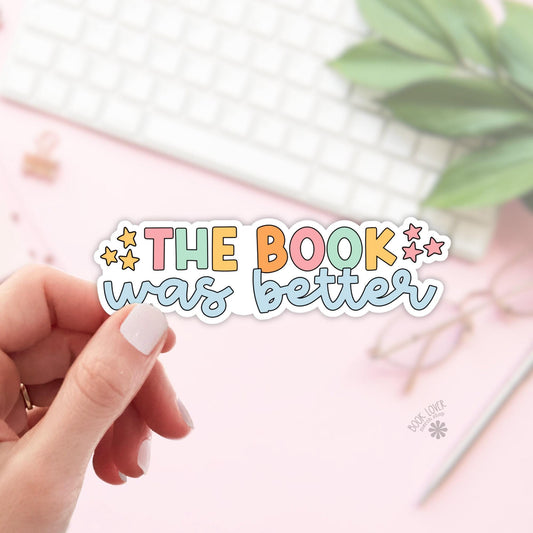 The Book Was Better Stickers / Bookish Stickers / Book Lover Gift / Bookish Merch / Kindle Sticker / Smut Reader / Reading Lover / E-Reader