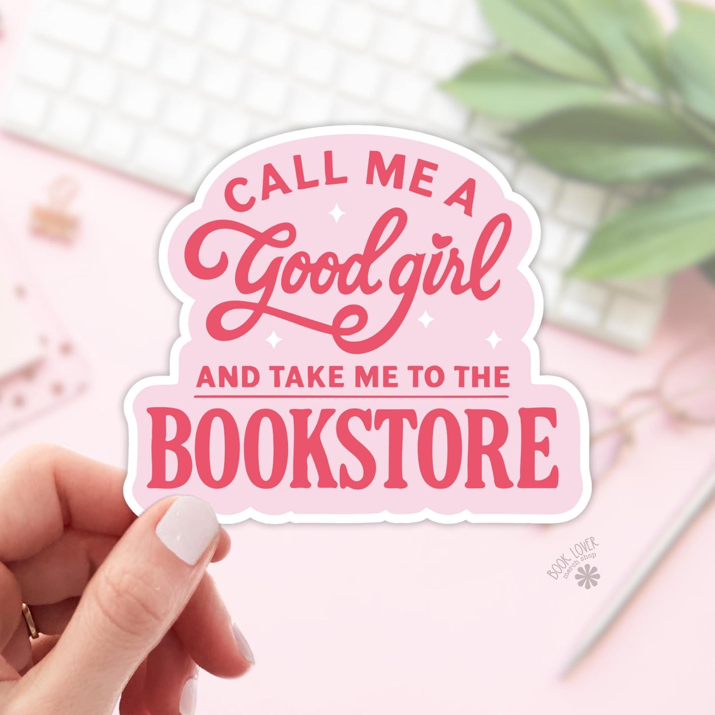 Call Me A Good Girl and Take Me To The Bookstore Stickers / Bookish Stickers Merch / Book Lover Gift / Kindle Sticker / Reading Lover