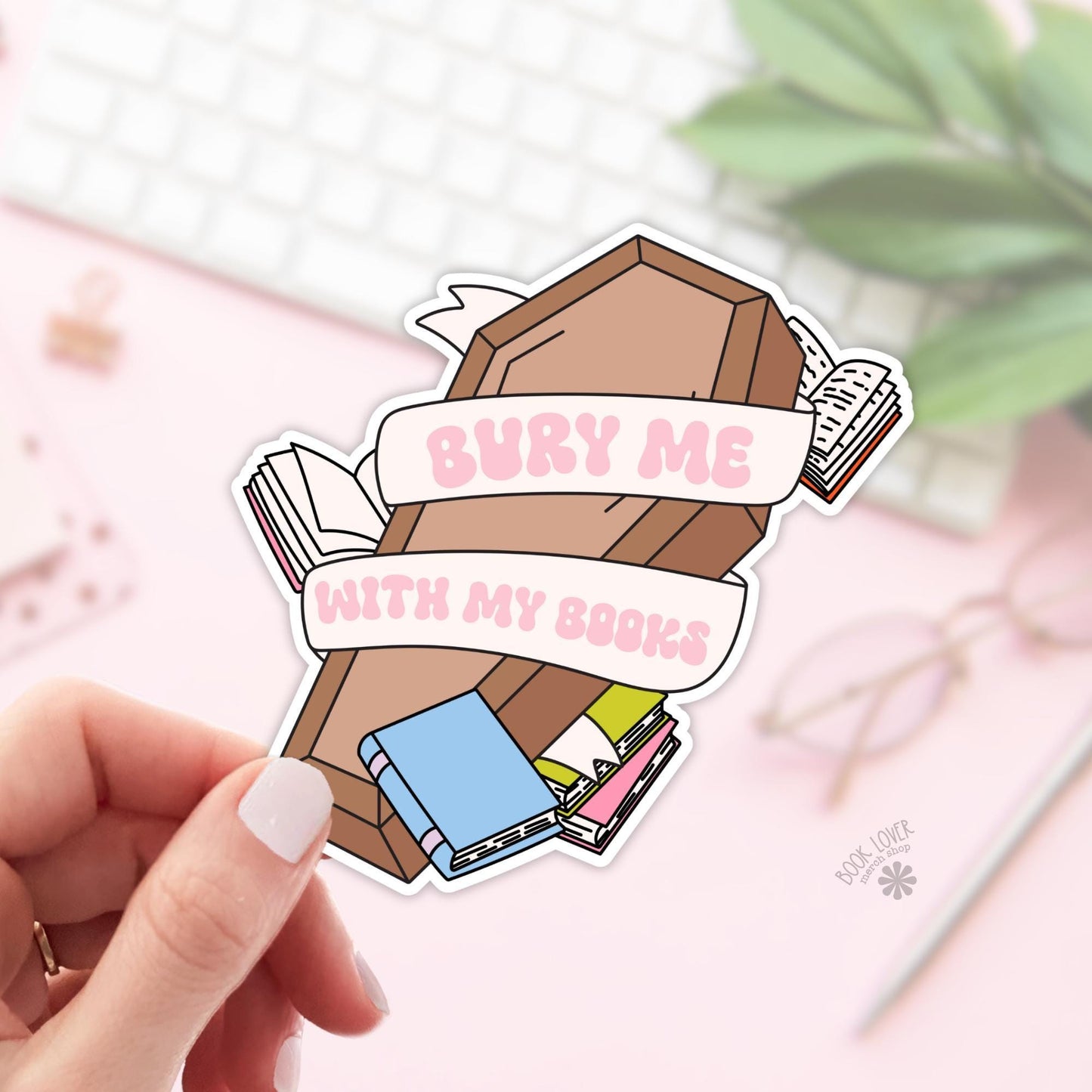 Bury Me With My Books Stickers / Bookish Stickers / Book Lover Gift / Bookish Merch / Kindle Sticker / Smut Reader / Reading Lover