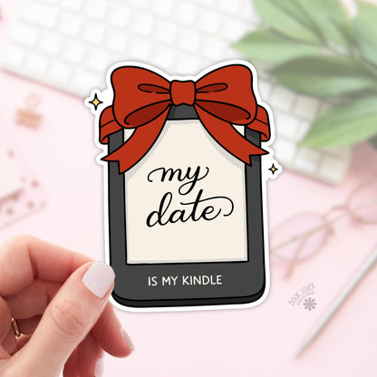 My Date is My Kindle Stickers / Bookish Valentine Stickers / Book Lover Gift / Bookish Merch / Smut Reader / Romance Reading Lover